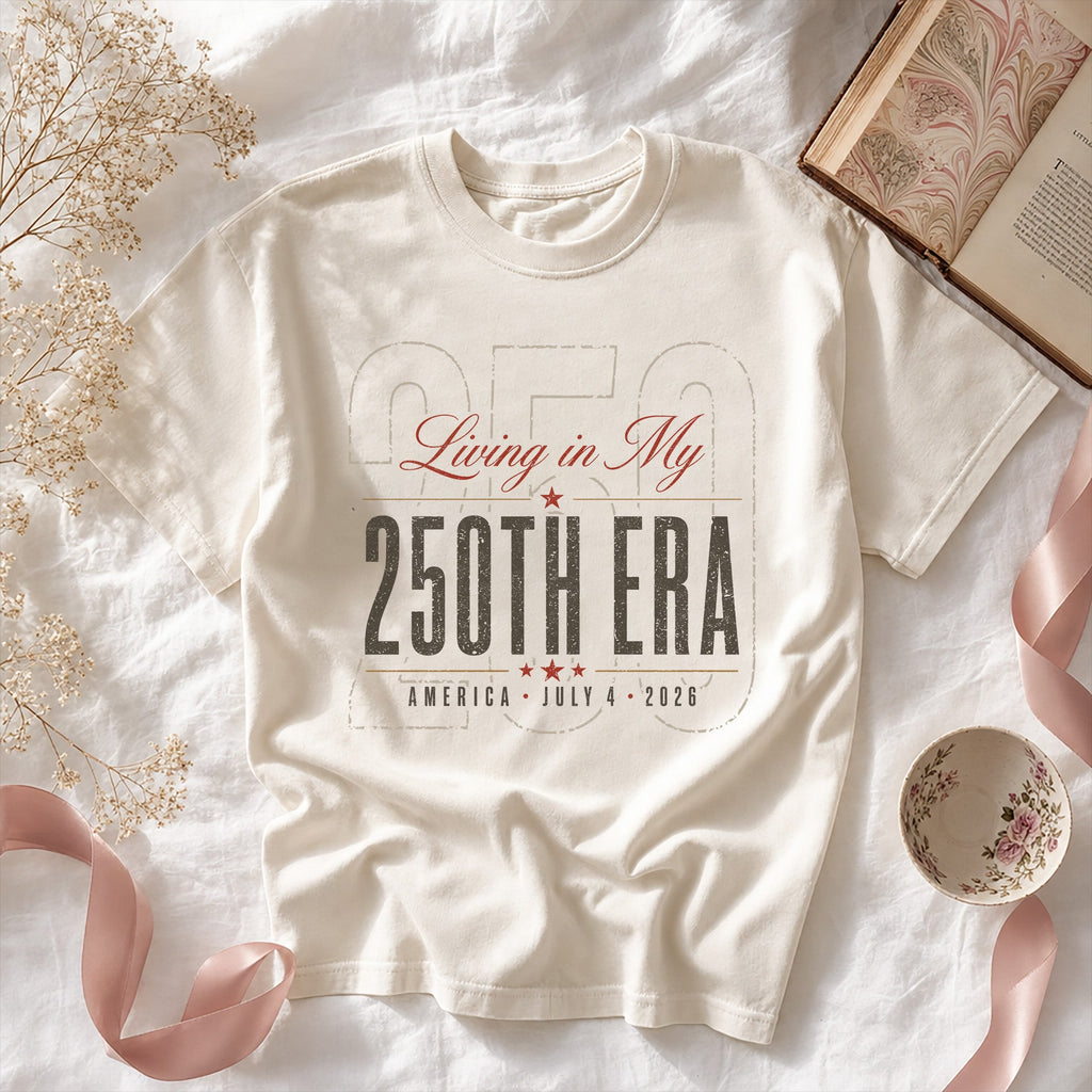 Living in my 250th ERA, America Semiquincentennial Comfort Colors Shirt