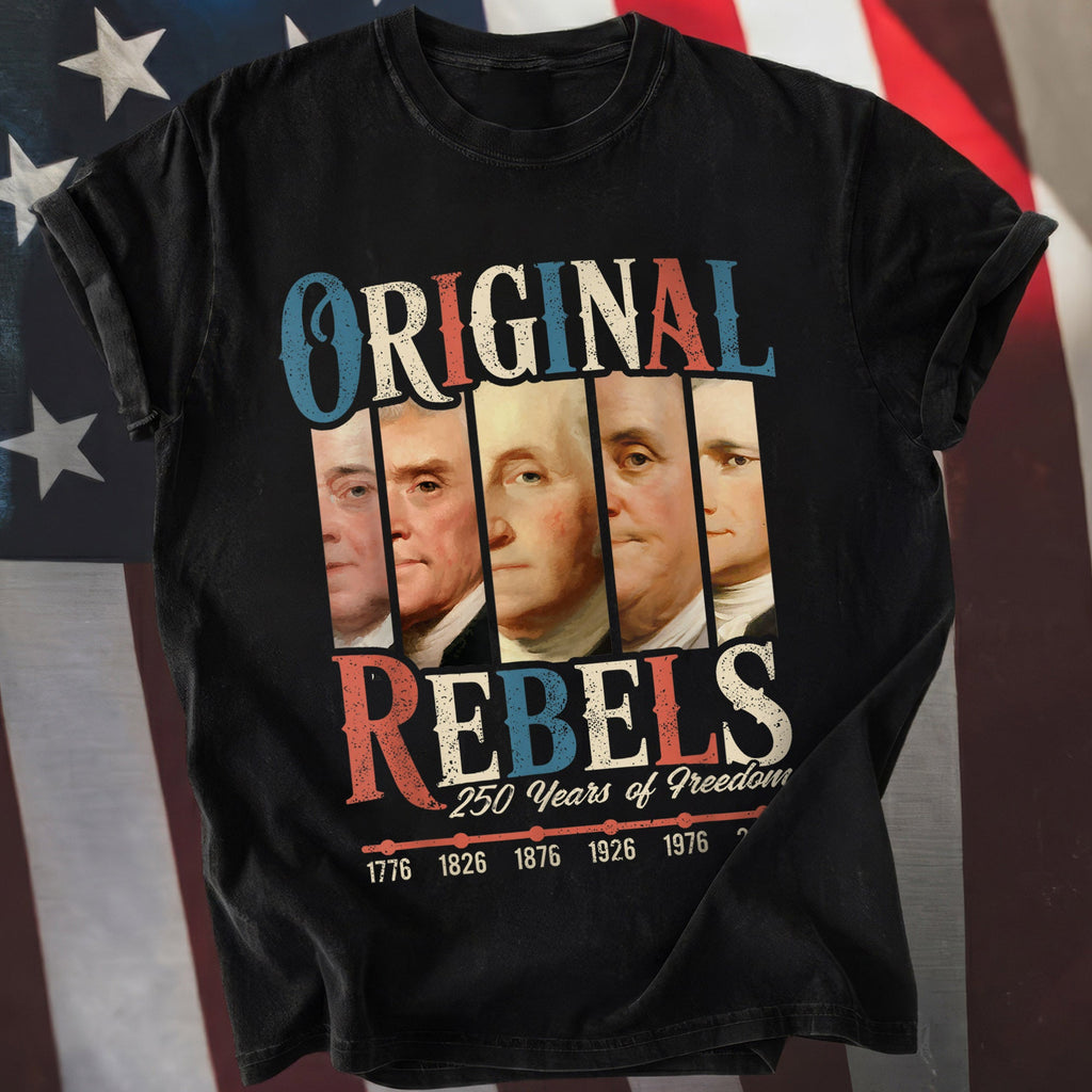 Original Rebels 250 Years Freedom Founding Fathers