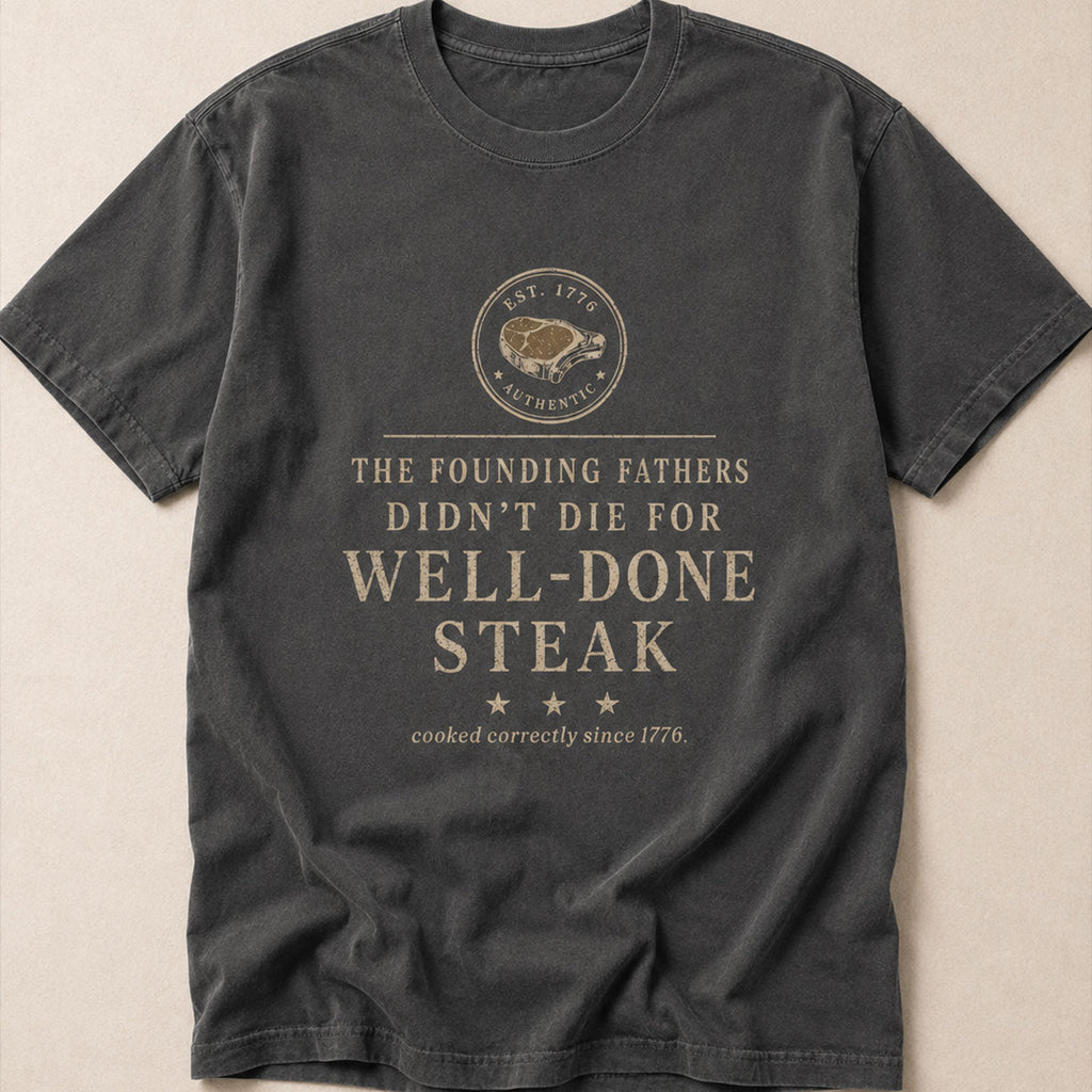 THE FOUNDING FATHERS STEAK, America Semiquincentennial Comfort Colors Shirt
